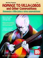 Mel Bay Homage to Villa-Lobos and Other Compositions B0073ZJ286 Book Cover