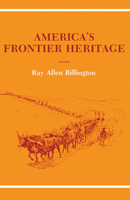 America's Frontier Heritage (Histories of the American Frontier) 0826303102 Book Cover