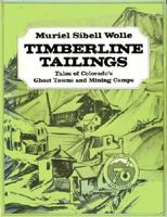 Timberline Tailings: Tales of Colorado's Ghost Towns and Mining Camps 0804009635 Book Cover