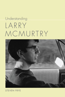 Understanding Larry McMurtry 1611177626 Book Cover