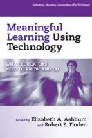 Meaningful Learning Using Technology: What Educators Need to Know And Do (Technology, Education--Connections (Tec) Series) 0807746843 Book Cover