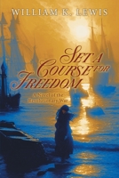 Set a Course for Freedom: A Novel of the Revolutionary War 1959365932 Book Cover