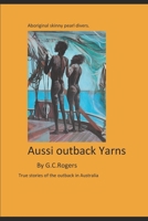 Yarns from the Aussie Outback: True stories from the Australian outback 1711869201 Book Cover