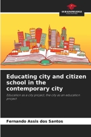 Educating city and citizen school in the contemporary city 6208102006 Book Cover
