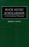 Rock Music Scholarship: An Interdisciplinary Bibliography (Music Reference Collection) 0313294550 Book Cover