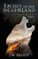 Archer of the Heathland: Vengeance 1723786551 Book Cover