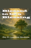 Blessed to be a Blessing B0G6MVK18V Book Cover