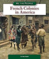 French Colonies in America 0756538394 Book Cover