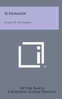 Schumann, a Life of Suffering 1015222269 Book Cover