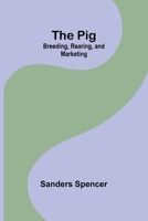 The Pig: Breeding, Rearing, and Marketing 935739575X Book Cover