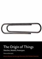 The Origins of Things: Sketches, Models, Prototypes 9056623184 Book Cover