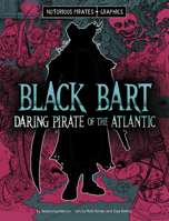 Black Bart, Daring Pirate of the Atlantic (Notorious Pirates Graphics) 1669069737 Book Cover