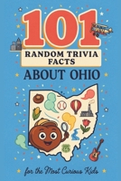 101 Random Trivia Facts About Ohio for the Most Curious Kids: Gain Mind Blowing Knowledge About One of Great States in the USA B0H7F5YFZ6 Book Cover