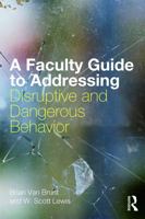 A Faculty Guide to Addressing Disruptive and Dangerous Behavior 0415628288 Book Cover