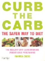 Curb the Carb: The Realistic and Healthy Way to Lose Weight 1592282032 Book Cover