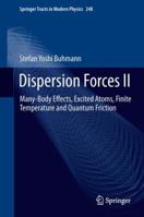 Dispersion Forces II: Many-Body Effects, Excited Atoms, Finite Temperature and Quantum Friction 3642324657 Book Cover