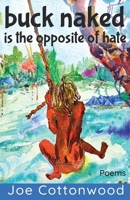 Buck Naked Is the Opposite of Hate 1962405605 Book Cover