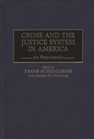 Crime and the Justice System in America: An Encyclopedia 0313294097 Book Cover