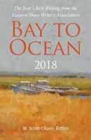 Bay to Ocean 2018: The Year's Best Writing from the Eastern Shore Writers Association 1724781731 Book Cover