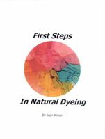 First Steps in Natural Dyeing 1936849100 Book Cover
