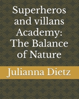Superheros and villans Academy: The Balance of Nature B0FWZCLZKR Book Cover