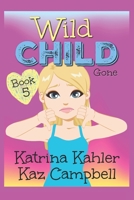 WILD CHILD - Book 5 - Gone 167388847X Book Cover