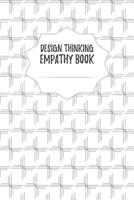 Design Thinking Empathy Book: Notebook for Interviews during the Design Thinking Process - for the iterative and agile Process - Innovation and New Work for new and outstanding Businesses - Dimensions 1097441652 Book Cover