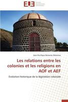Les Relations Entre Les Colonies Et Les Religions En Aof Et Aef 3838185854 Book Cover