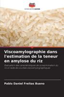Viscoamylographie dans l'estimation de la teneur en amylose du riz: Évaluation des caractéristiques de consommation du riz à l'aide de courbes viscoamylographiques (French Edition) 6206812871 Book Cover
