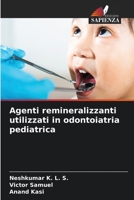 Agenti remineralizzanti utilizzati in odontoiatria pediatrica 6206394034 Book Cover