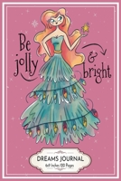 Be Jolly and Bright: Dreams Journal 6x9 Inches 100 Pages Dream Interpretation Woman with Christmas Tree Dress 1671379462 Book Cover