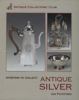 Starting To Collect Silver (Starting to Collect) 1851494502 Book Cover