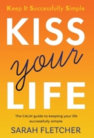 KISS your Life 1915771595 Book Cover