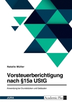 Vorsteuerberichtigung nach §15a UStG. Anwendung bei Grundstücken und Gebäuden 3346781097 Book Cover