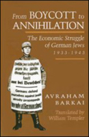 FROM BOYCOTT TO ANNIHILATION: The Economic Struggle of German Jews, 1933-1943 (Tauber Institute for the Study of European Jewry Series) 0874514908 Book Cover