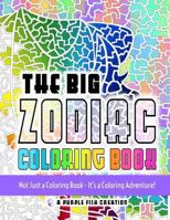 The Big Zodiac Coloring Book: Not Just a Coloring Book - It's a Coloring Adventure! 1532872585 Book Cover