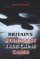 Britain's Strangest True Crime Cases B09S241Y6C Book Cover
