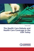 The Health Care Debate and Health Care Coverage in the USA Today 3659546453 Book Cover