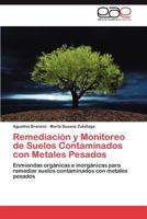 Remediacion y Monitoreo de Suelos Contaminados Con Metales Pesados 3848468484 Book Cover