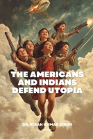 The Americans and Indians Defend Utopia B0FJJQYT2F Book Cover