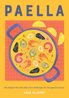 Paella: The Original One-Pan Dish: Over 50 Recipes for the Spanish Classic 1787138488 Book Cover