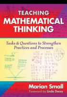 Teaching Mathematical Thinking: Tasks and Questions to Strengthen Practices and Processes 0807758566 Book Cover