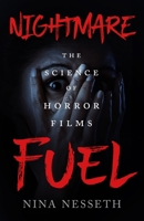 Nightmare Fuel: The Science of Horror Films 1250765218 Book Cover