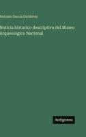 Noticia historico descriptiva del Museo Arqueológico Nacional (Spanish Edition) 3566104558 Book Cover