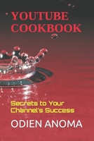 YouTube Cookbook: Secrets to Your Channel's Success B0BBJRJDKW Book Cover