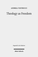 Theology as Freedom: On Martin Luther's 'de Servo Arbitrio' 316156975X Book Cover