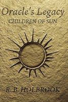 Oracle's Legacy: Children Of Sun 0557112885 Book Cover