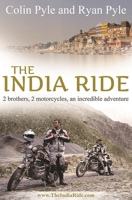 The India Ride: Two Brothers, Two Motorcycles, One Incredible Adventure 0957576242 Book Cover
