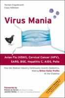 Virus Mania: How the Medical Industry Continually Invents Epidemics, Making Billion-Dollar Profits At Our Expense