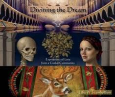 Divining the Dream: Visions of Love from a Global Community. 2953458115 Book Cover